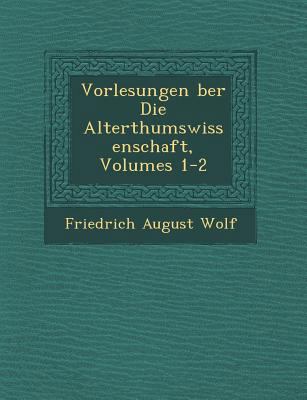 Vorlesungen �ber Die Alterthumswissensch... [German] 1249951003 Book Cover