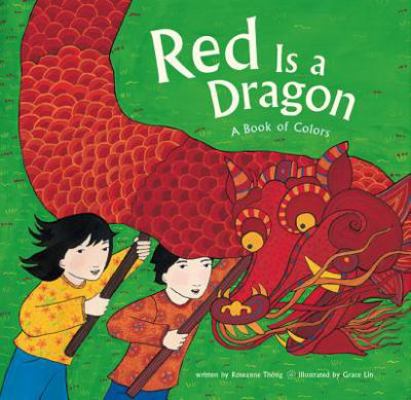 Red Is a Dragon: A Book of Colors 1607535653 Book Cover