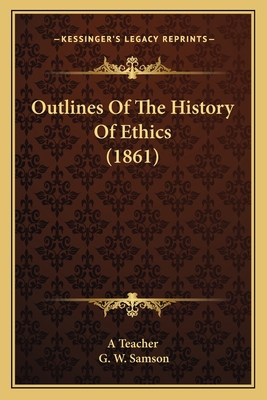 Outlines Of The History Of Ethics (1861) 1166277224 Book Cover