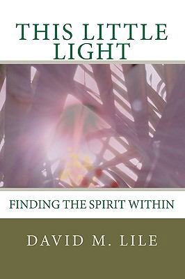 This Little Light: Finding the Spirit Within 1452823537 Book Cover