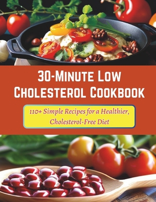 30-Minute Low Cholesterol Cookbook: 110+ Simple...            Book Cover