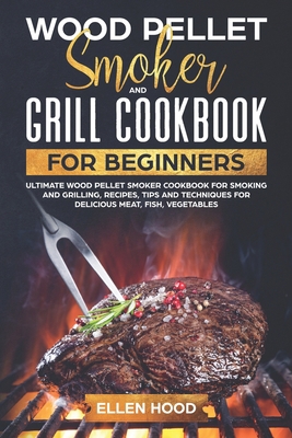 Wood Pellet Smoker and Grill Cookbook for Begin... 1709820543 Book Cover
