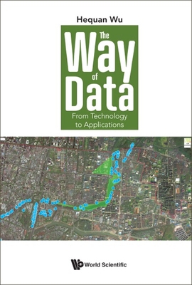 Way of Data, The: From Technology to Applications 9811250073 Book Cover