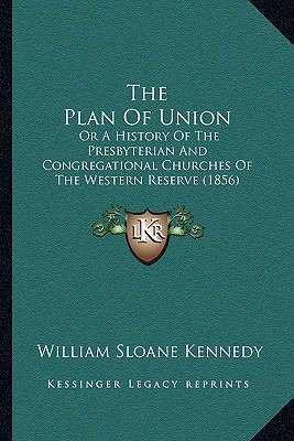 The Plan Of Union: Or A History Of The Presbyte... 1167212053 Book Cover