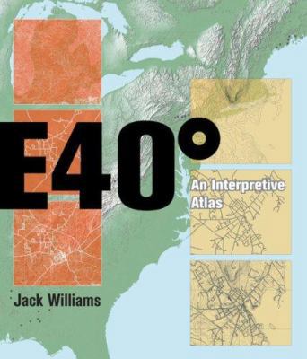East 40 Degrees: An Interpretive Atlas B007CXPTB8 Book Cover