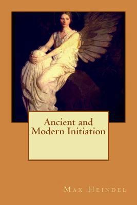 Ancient and modern initiation 1533186901 Book Cover