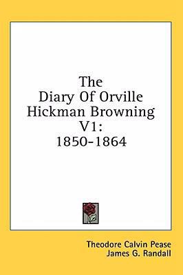 The Diary Of Orville Hickman Browning V1: 1850-... 1436676223 Book Cover