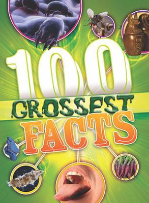 The 100 Grossest Facts Ever 1781710872 Book Cover