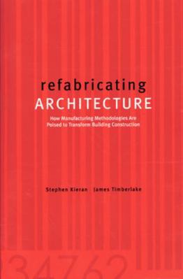 Refabricating Architecture: How Manufacturing M... 007143321X Book Cover