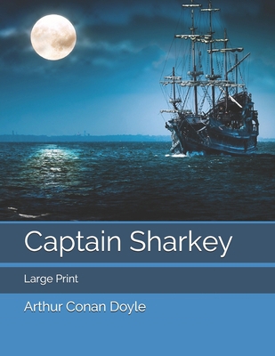 Captain Sharkey: Large Print 1655019430 Book Cover