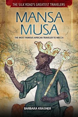 Mansa Musa: The Most Famous African Traveler to... 1508171513 Book Cover