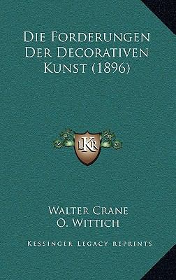 Die Forderungen Der Decorativen Kunst (1896) [German] 1168551161 Book Cover