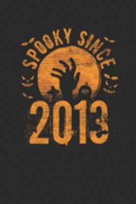 Spooky Since 2013: Graph Ruled Notebook / Journal (6" X 9" - 5 X 5 Graph Ruled) – Birthday Gift and Halloween Day Gift for Kids, Teenager, Women and Men