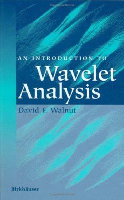 An Introduction to Wavelet Analysis 0817639624 Book Cover