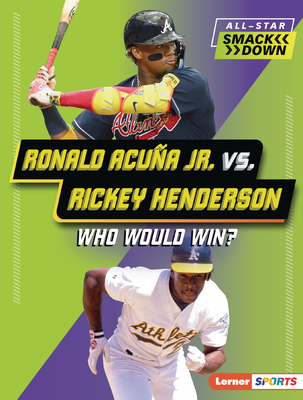 Ronald Acuña Jr. vs. Rickey Henderson: Who Woul... B0D6KRB4PF Book Cover