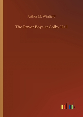 The Rover Boys at Colby Hall 3752422610 Book Cover