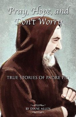 Pray, Hope, and Don't Worry: True Stories of Pa... 1593305753 Book Cover