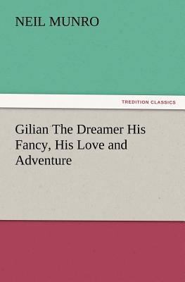 Gilian The Dreamer His Fancy, His Love and Adve... 3847240919 Book Cover