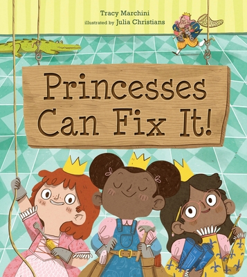 Princesses Can Fix It! 164567214X Book Cover