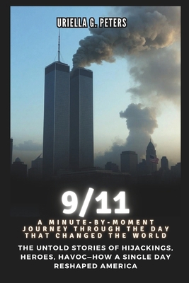 9/11: A Minute-by-Moment Journey Through the Da... B0DSB5W3C7 Book Cover