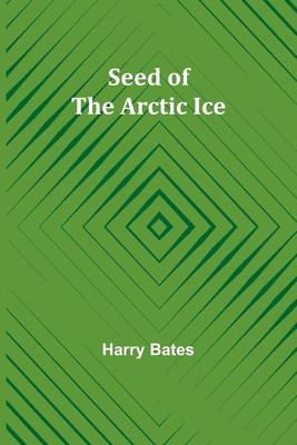 Seed of the Arctic Ice 9357927042 Book Cover