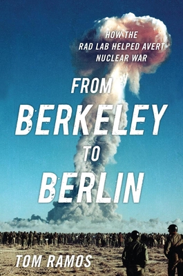 From Berkeley to Berlin: How the Rad Lab Helped... 1682477533 Book Cover