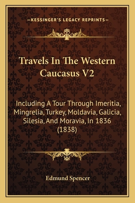 Travels In The Western Caucasus V2: Including A... 1165161222 Book Cover