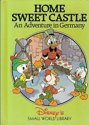Home Sweet Castle: An Adventure in Germany (Disney's Small World Library)