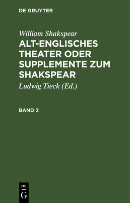 William Shakspear: Alt-Englisches Theater Oder ... [German] 311106347X Book Cover