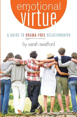 Emotional Virtue: A Guide to Drama-Free Relatio... 0991375467 Book Cover