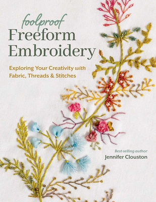 Foolproof Freeform Embroidery: Exploring Your C... 1644034204 Book Cover
