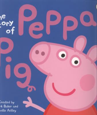 The Story of Peppa Pig. [Created by Mark Baker ... 1409305988 Book Cover