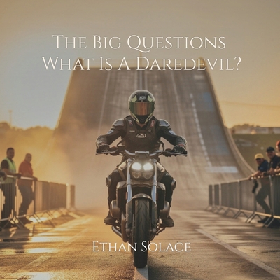 The Big Questions: What Is A Daredevil? B0H3KRSCJB Book Cover