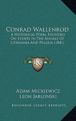 Conrad Wallenrod: A Historical Poem, Founded On... 1165373467 Book Cover