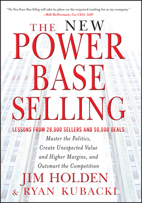 The New Power Base Selling: Master the Politics... 1118206673 Book Cover