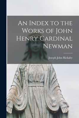 An Index to the Works of John Henry Cardinal Ne... 1015805612 Book Cover