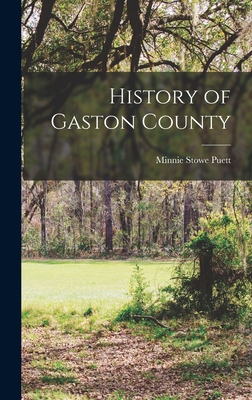 History of Gaston County 1013488687 Book Cover