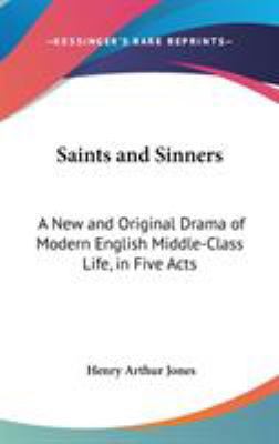 Saints and Sinners: A New and Original Drama of... 0548266719 Book Cover