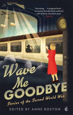Wave Me Goodbye: Stories of the Second World Wa... Book Cover