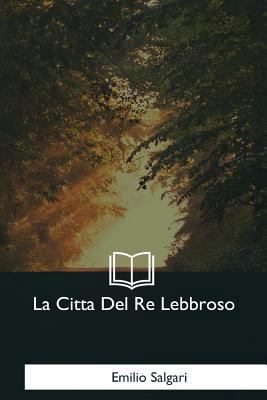 La Citta Del Re Lebbroso [Italian] 1979825807 Book Cover