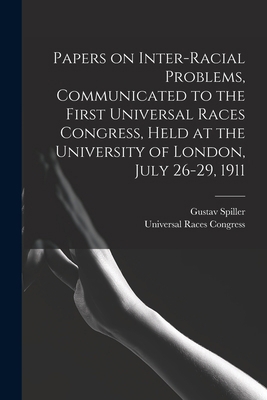 Papers on Inter-racial Problems, Communicated t... 1016309678 Book Cover