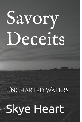 Savory Deceits:: Uncharted Waters            Book Cover