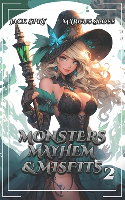 Monsters Mayhem & Misfits 2: A LitRPG Fantasy B0D2KMYZNV Book Cover