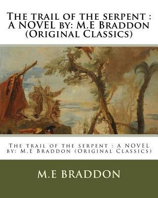 The trail of the serpent: A NOVEL by: M.E Bradd... 1537467018 Book Cover