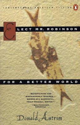 Elect Mr. Robinson for a Better World: A Novel 0140231021 Book Cover
