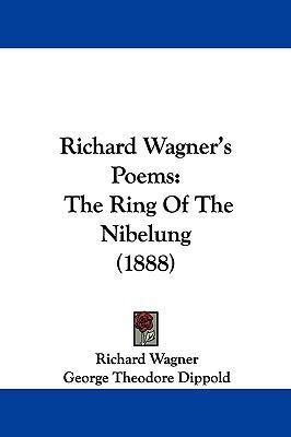 Richard Wagner's Poems: The Ring Of The Nibelun... 1104208490 Book Cover