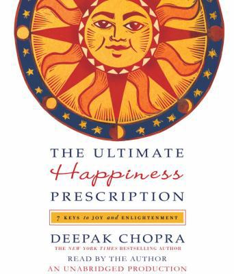 The Ultimate Happiness Prescription: 7 Keys to ... 0307704556 Book Cover