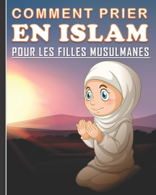 Comment Prier en Islam pour les Filles Musulman... [French] B08M2B9JCZ Book Cover