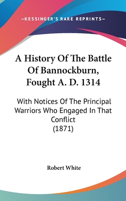 A History Of The Battle Of Bannockburn, Fought ... 1104684608 Book Cover