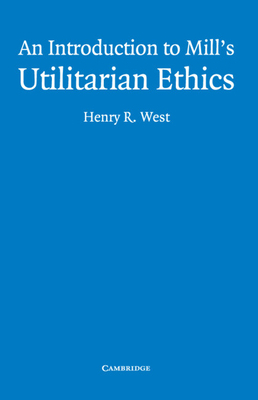 An Introduction to Mill's Utilitarian Ethics 0521535417 Book Cover